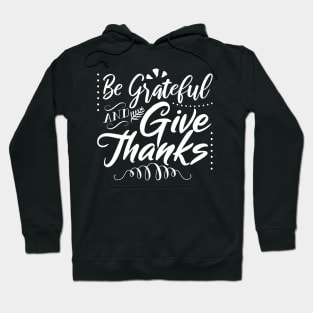 Be Grateful And Give Thanks Hoodie
